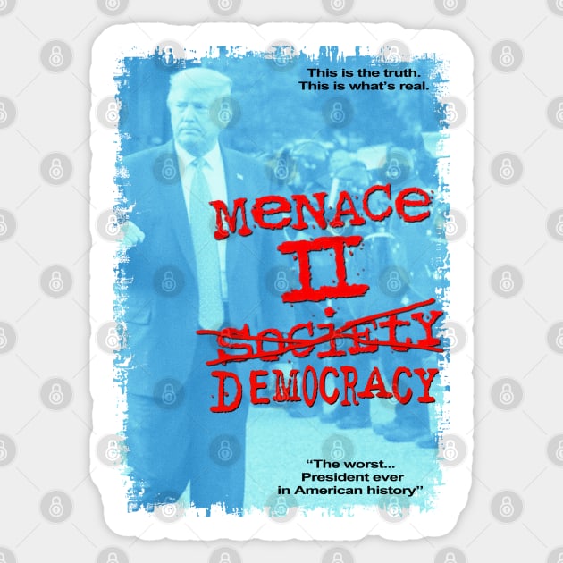 Menace to Democracy Sticker by marengo